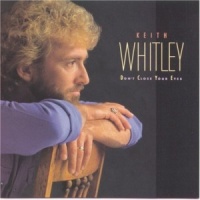 Keith Whitley - Don't Close Your Eyes